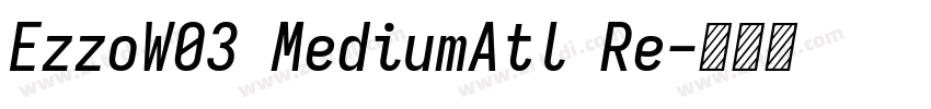 EzzoW03 MediumAtl Re字体转换